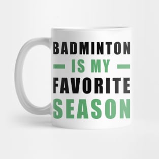 Badminton Is My Favorite Season Mug